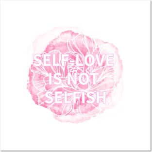 SELF-LOVE IS NOT SELFISH Posters and Art